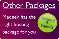 Other Packages.  Medeek has the right hosting package for you.